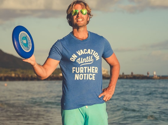 on vacation until further notice shirt