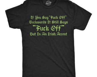 Funny Irish Accent T-Shirt, Offensive St Patricks Mens Shirt