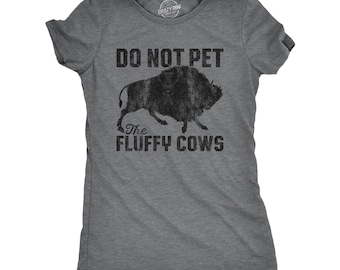 Don't Pet The Fluffy Cows T-Shirt, Funny Bison Tee, National Parks