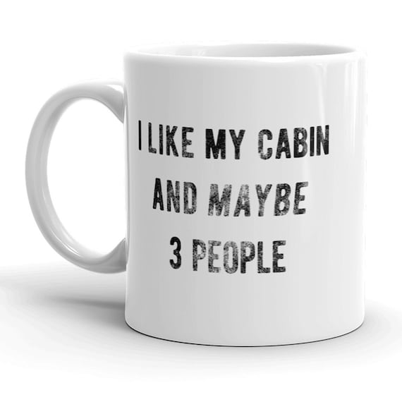Offensive Cabin Mug, Humorous Hiking Mugs, Rude Hiking Coffee Cup, I Like My Cabin And Maybe 3 People, Fathers Day Gifts, Hiker Gift Il_570xn