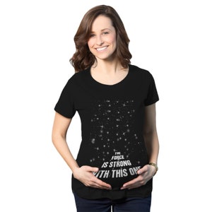 The Force Is Strong With This One Maternity T Shirt, Cute Maternity T Shirts, Funny Pregnancy T shirt,  Mommy To Be T Shirt, Funny Maternity