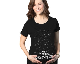 The Force Is Strong With This One Maternity T Shirt, Cute Maternity T Shirts, Funny Pregnancy T shirt,  Mommy To Be T Shirt, Funny Maternity