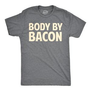 Body By Bacon Shirt, Funny Breakfast Tee Gray