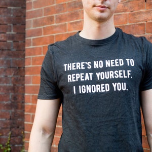 Funny Anti-Social Shirt, Introvert Shirt, Rude Shirts, Rude Shirts, Offensive Shirts, No Need To Repeat, I Ignored You, Funny Shirts