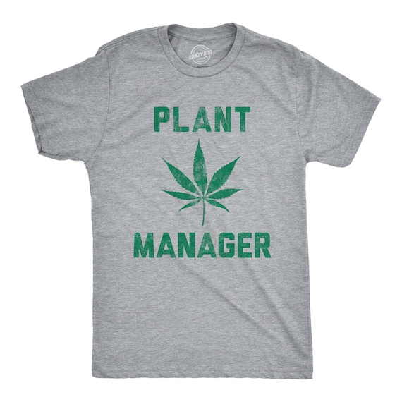 Sarcastic Weed Shirt, Funny Pot Tee, Funny Mens Marijuana Shirts, Cannabis Smoker Shirts, Weed Tshirts,Plant Manager, Funny Weed Shirts Il_570xn