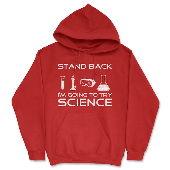 Awesome Hoodies for Guys Science Hoodies Sarcastic Hoodies Hoodies With Sayings Stand Back Im Going to Try Science Science Gifts Etsy