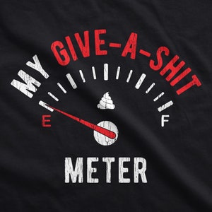 おもしろ「Give A Shit Meter Empty」メンズシャツ、皮肉なノベルティTシャツ 画像 5