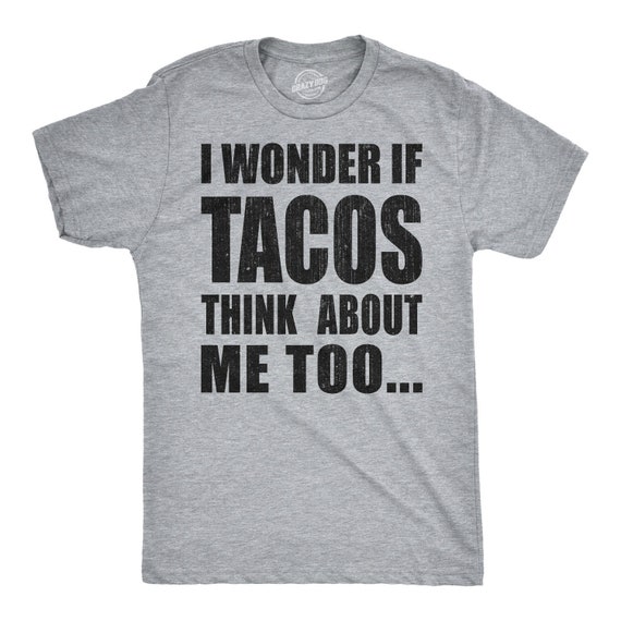 Funny Taco Shirt Men, Taco Tuesday, Mens Taco Shirt, I love Tacos T Shirt, I Wonder If Tacos Think About me Too Il_570xn
