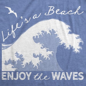 Womens Beach Shirt, Funny Wave Beach Shirts, Life Is A Beach, Enjoy The Waves, Weekend Vacation Tshirt, Beach Vacation Shirts, Beach Lover image 2