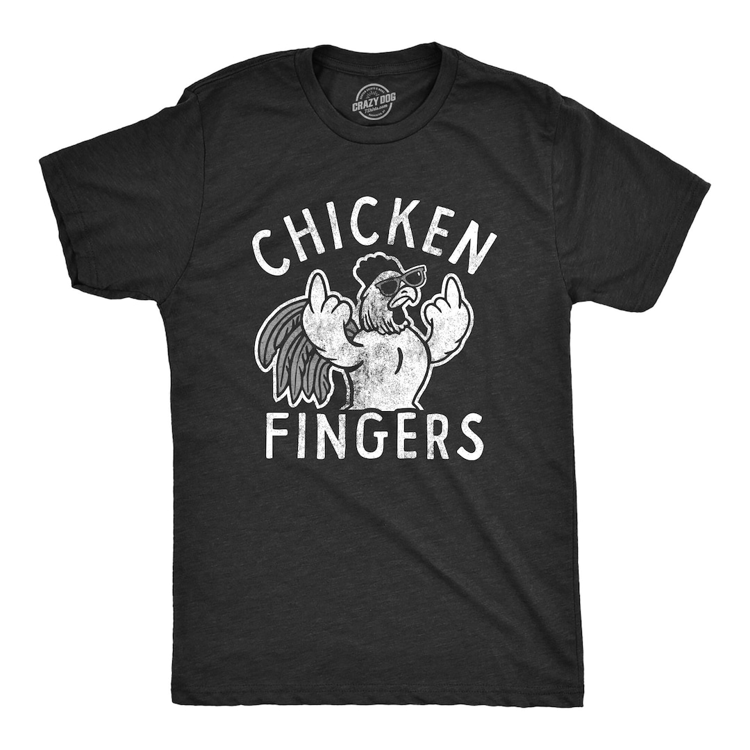 Chicken Fingers, Middle Fingers, Chicken Shirts, Rude Shirts, Stoned ...