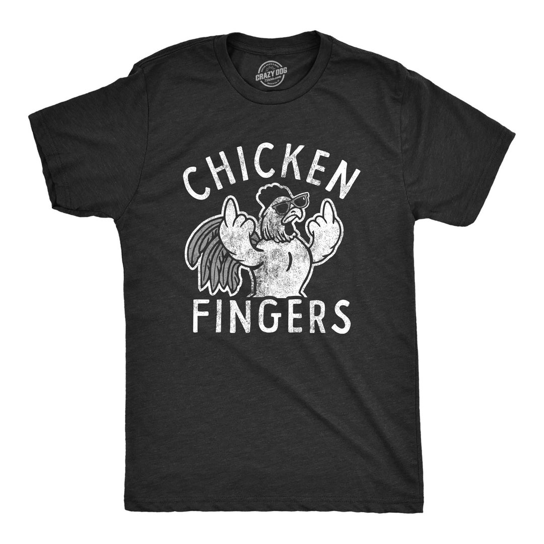 Chicken Fingers, Middle Fingers, Chicken Shirts, Rude Shirts, Stoned
