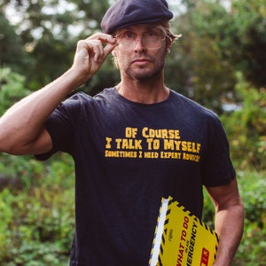Funny T Shirt Men, Funny Gifts for Him, Cool T Shirt, Sarcastic TShirt, Funny Mens Shirt, Of Course I Talk to Myself Need Expert Advice