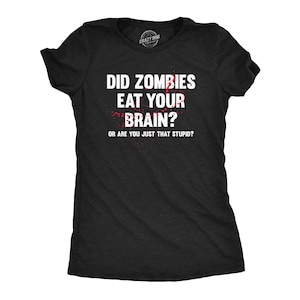 Did Zombies Eat Your Brains, Are You Just That Stupid, Black Zombie Shirt, Zombie Apocalypse Shirt, Halloween Undead Shirt, Halloween Shirts