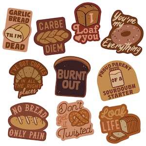 May include: A collection of nine brown-toned stickers featuring various bread illustrations and puns. Text includes Garlic Bread 'Til I'm Dead, Carbe Diem, I Loaf You, You're My Everything, I've Got Curves In All The Right Places, Burnt Out, Proud Parent Of A Sourdough Starter, No Bread Only Pain, Don't Get It Twisted, and Loaf Life.