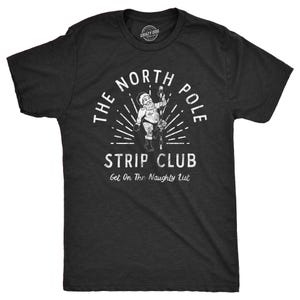Funny Christmas Shirt, North Pole Strip Club, Get On Naughty List, Inappropriate Christmas Shirt, Offensive Gifts, Funny Sarcastic Christmas