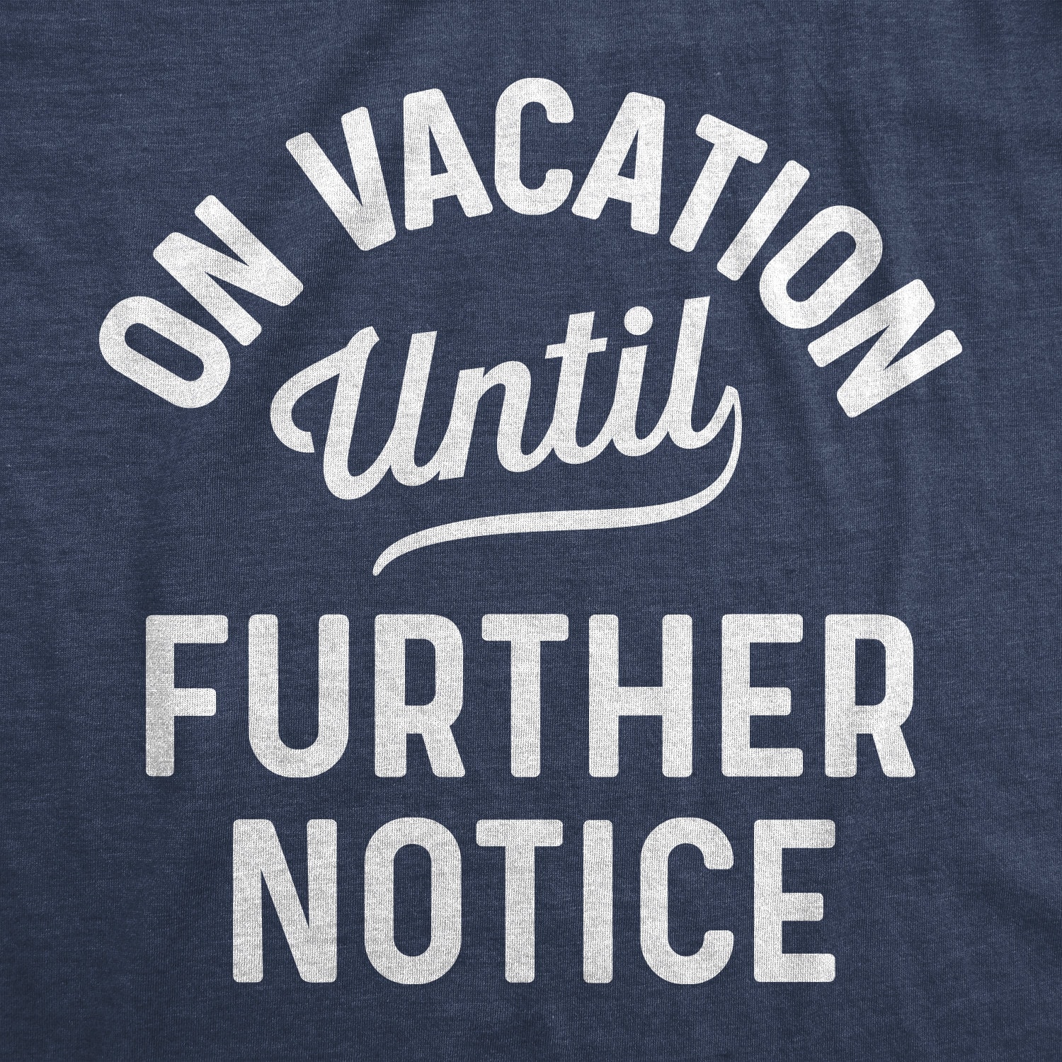 on vacation until further notice shirt