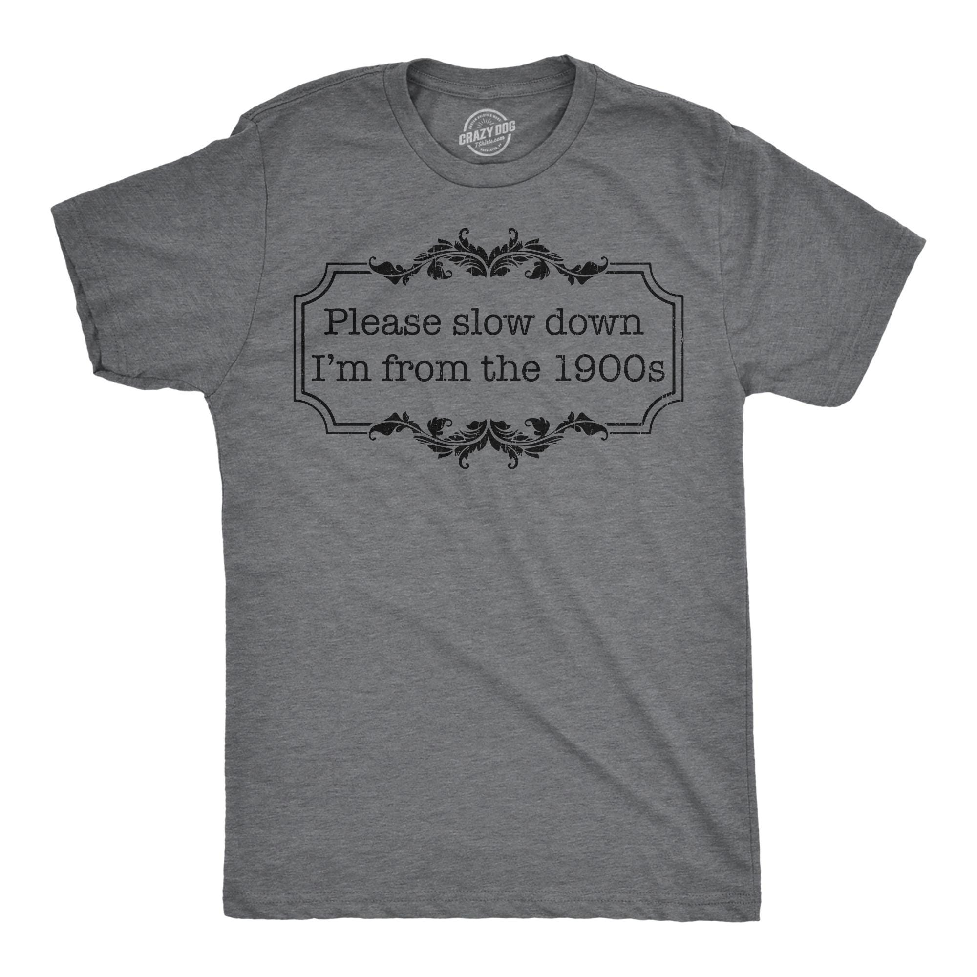 Please Slow Down, I'm From The 1900s, Retro Shirt, Funny Old Guy Shirt, Vintage Shirt, Funny Gifts For Him, Funny Shirts, Gen X, Millennial