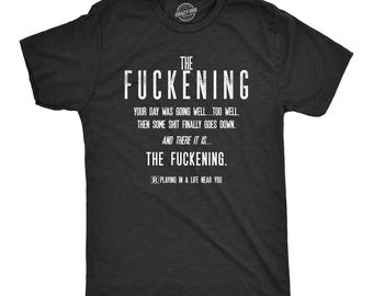 The Fuckening Funny T-Shirt, Sarcastic Unisex Shirt