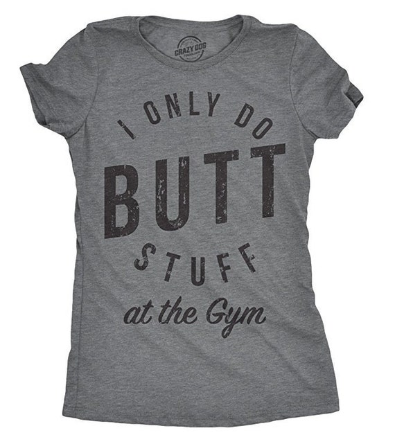 Vintage I Only Do Butt Stuff At The Gym T Shirt Vintage I Only Do Butt Stuff At The Gym T Shirt