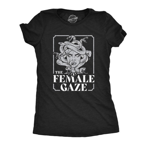 Female Gaze Medusa Shirt – Sarcastic Graphic Tee