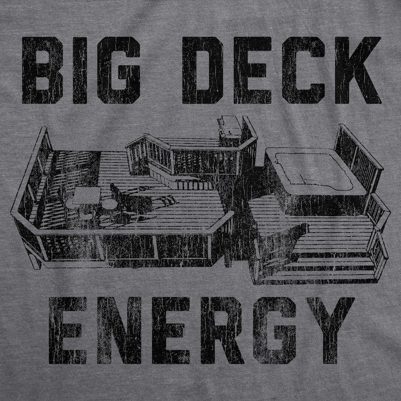 May include: A black and white graphic design of a large deck with a pool and the text "BIG DECK ENERGY".