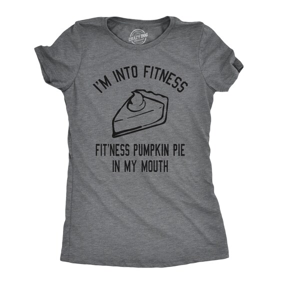 Womens Fitness Pumpkin Pie Shirt, Funny Food Shirts, Thanksgiving Shirts, Funny Workout Shirt Women, Funny Fitness Shirts, Christmas Shirts by CrazyDog T- shirts | Catch My Party Womens Fitness Pumpkin Pie Shirt, Funny Food Shirts, Thanksgiving Shirts, Funny Workout Shirt Women, Funny Fitness Shirts, Christmas Shirts by CrazyDog T- shirts | Catch My Party