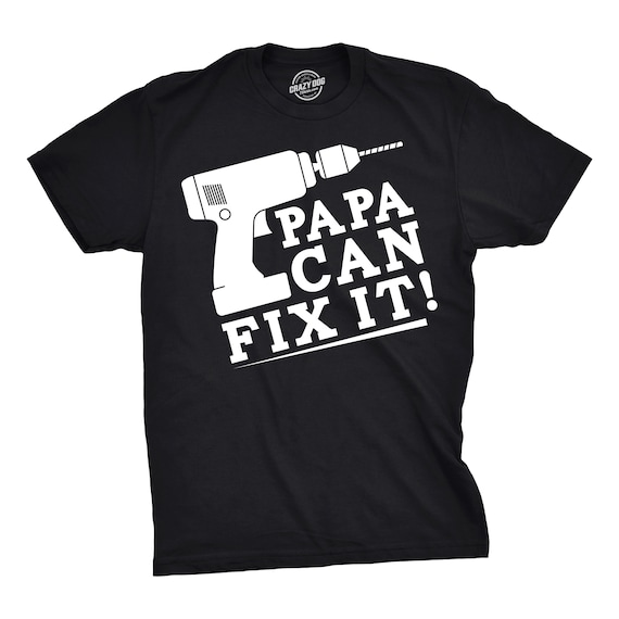 Papa Can Fix It T-Shirt, Woodworker Dad Shirt, Funny Mens Shirt