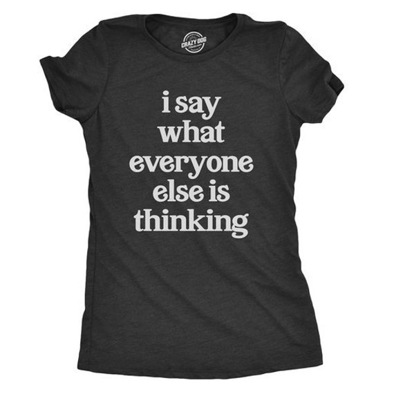 Sarcastic Shirts, Shirts With Funny Sayings, Funny Womens Shirt, Offensive Shirt for Women, I Say What Everyone Else Is Thinking Il_570xn