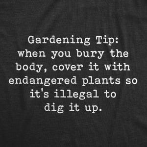 Funny True Crime T-Shirt, Endangered Plants Gardening Tip image 2