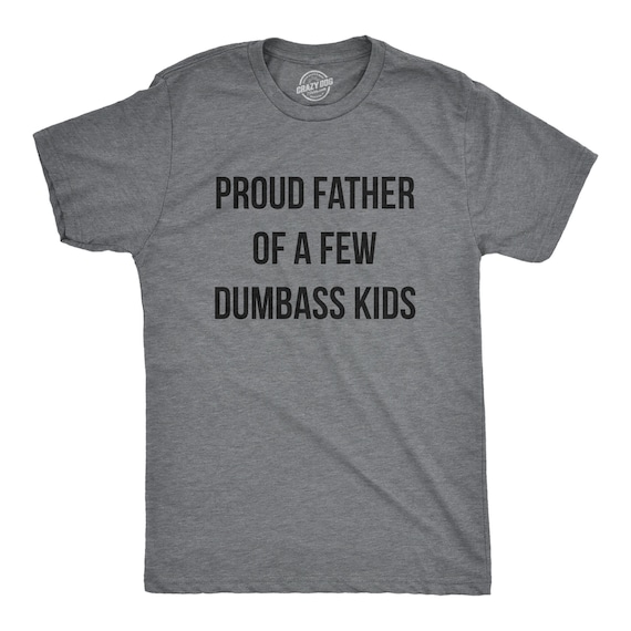Proud Father Of A Few Dumbass Kids, Workout Shirt, Mens Funny Shirt, Funny Gym Shirt, Dad Shirts, Fathers Day Gift, Funny Shirts For Dad Il_570xn