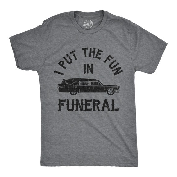 Grimm Reaper, I Put The Fun In Funeral, Halloween Shirt, Skeleton Shirt