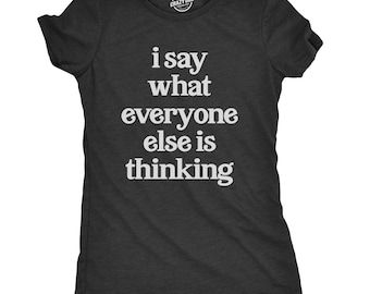 Camiseta sarcástica y divertida para mujer: Digo lo que todos los demás piensan.