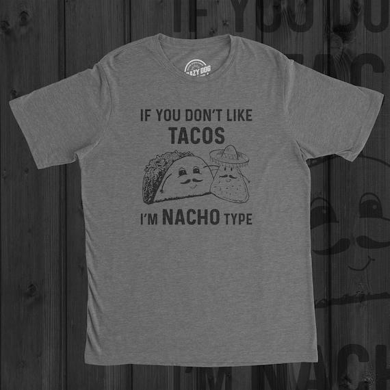 Men's Funny Taco T-Shirt, Nacho Pun Shirt