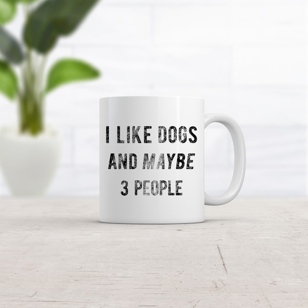 Offensive Dog Mug, Humorous Dog Mugs, Rude Dog Coffee Cup, I Like Dogs And Maybe 3 People, Funny Dog Work Mugs, Sarcastic Mugs