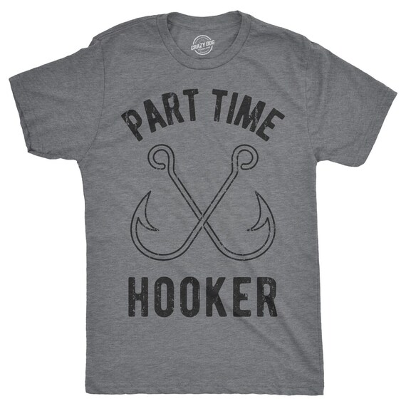Fishing Gear, Fishing Dad Shirt, Part Time Hooker, Rude Shirt Mens, Funny Fishing Shirt, Bachelor T Shirt, Mens Funny T Shirt Il_570xn