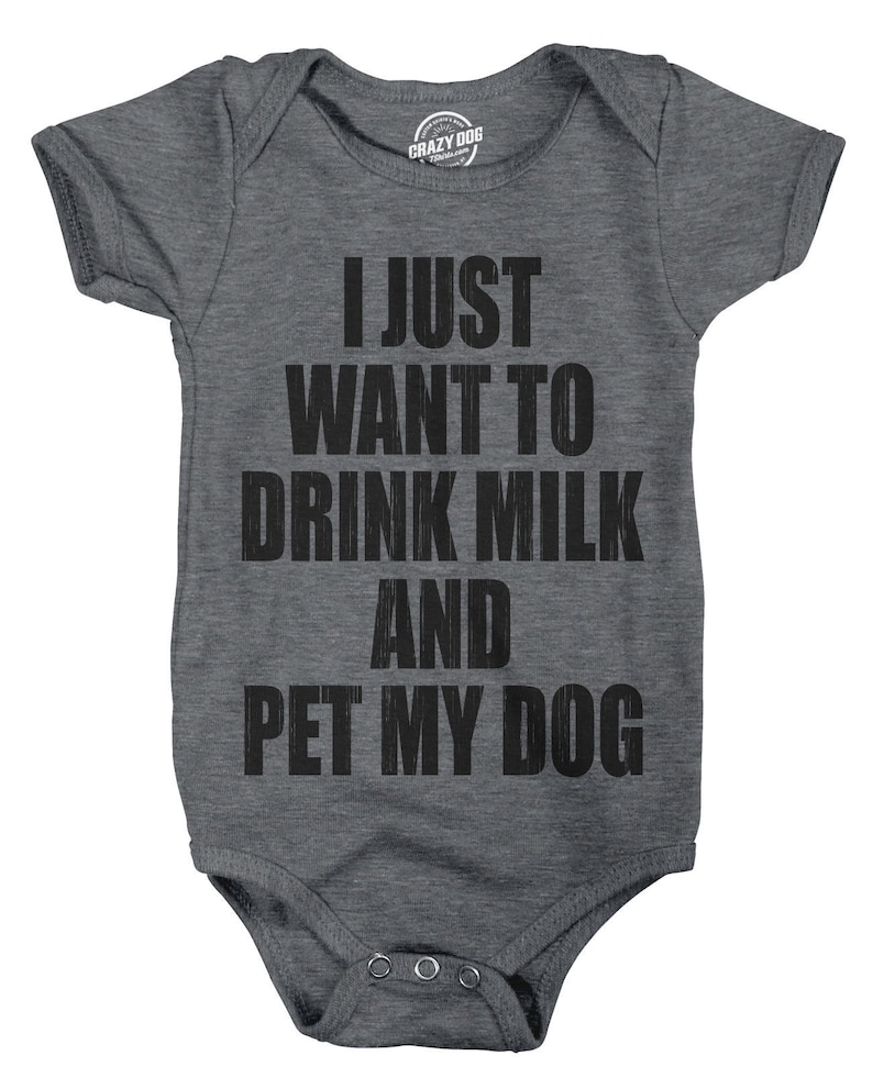 Funny Romper, Funny Baby Clothes, Dog Creeper, Funny Baby Shirt, Baby Shower Gift, I Just Want to Drink Milk and Pet my Dog image 1