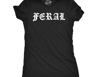 Feral Woman T-Shirt, Empowered Feminist Tee