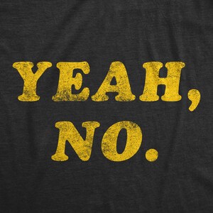 Sarcastic Shirts, Rude Shirts, Funny Womens Shirt, Offensive Shirt For Women, Funny Shirts, Yeah No, Not Doing That image 2