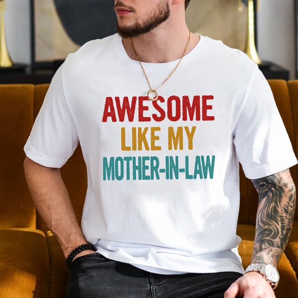 Awesome Like My Mother-in-law Shirt, Funny Shirt Men, Fathers Day Gift, Gift For Son From Mom, Dad Shirt, Husband Shirt,  Funny Gift for Dad