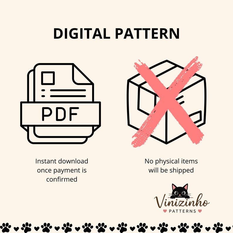 May include: A digital pattern graphic featuring the text DIGITAL PATTERN at the top. On the left, a PDF document icon. On the right, a line-art box with a large pink X over it. Below, the text Vinizinho PATTERNS with a cat icon and paw prints.