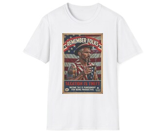 Remember Folks Uncle Sam Poster T-Shirt | Taxation Is Theft Patriotic