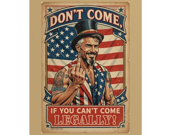 Dont Come If You Cant Come Legally Poster | Rolled Poster