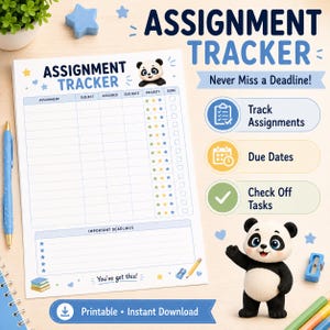 May include: A white paper assignment tracker sheet featuring a panda illustration, columns for assignment, subject, assigned, due date, priority, and done, with the text "ASSIGNMENT TRACKER", "Never Miss a Deadline!", and "You've got this!".