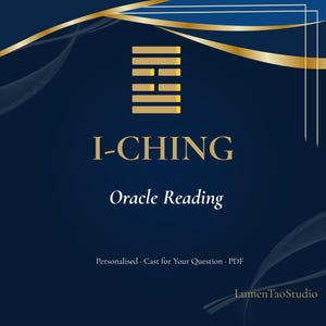 May include: A navy blue graphic with gold accents and the text "I-CHING Oracle Reading." The image includes a gold geometric symbol and the text "Personalised. Cast for Your Question. PDF" at the bottom. The LumenTaoStudio logo is also present.