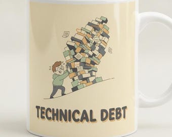 Technical Debt Mug, Programmer Humor Coffee Cup, Software Engineer Ceramic Mug