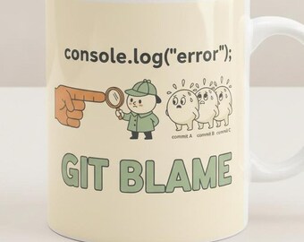 Git Blame Mug, Funny Programmer Coffee Mug, Developer Humor Gift (11oz or 15oz)