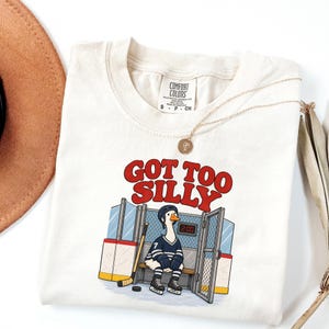 Funny Hockey Shirt, Got Too Silly Goose Comfort Colors Tee, Penalty Box Graphic Top, Ice Rink Player Fan Shirt, Coach Gift for Men Women