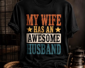 My Wife Has an Awesome Husband PNG | Funny Husband Shirt Design | Gift for Husband | Husband Quote PNG | Father's Day Sublimation