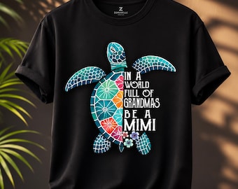 In A World Full of Grandmas Be a Mimi PNG, Sea Turtle Mimi PNG, Floral Turtle Sublimation Design, Grandma Gift PNG, Beach Turtle Shirt Desig