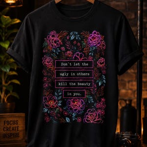 Don't Let the Ugly in Others Kill the Beauty in You PNG, Floral Quote PNG, Vintage Floral Sublimation Design, Inspirational Quote Digital Do image 1